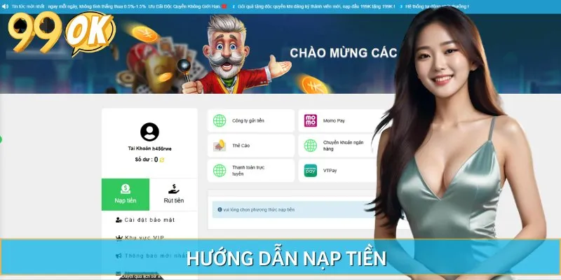 Nạp tiền vào 99OK dễ dàng, bạn chỉ cần chọn phương thức phù hợp