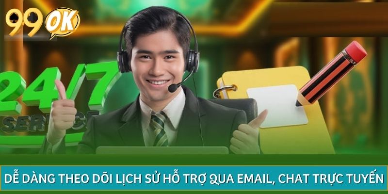 Có thể dễ dàng theo dõi lịch sử hỗ trợ qua email và chat trực tuyến