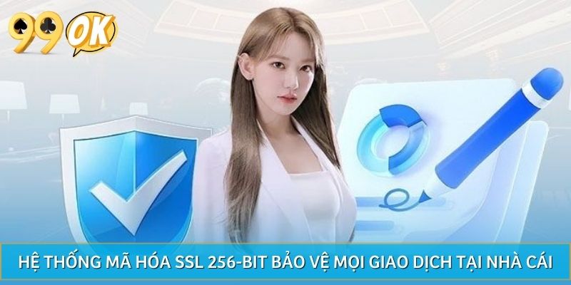 Hệ thống mã hóa SSL 256-bit bảo vệ mọi giao dịch tại nhà cái