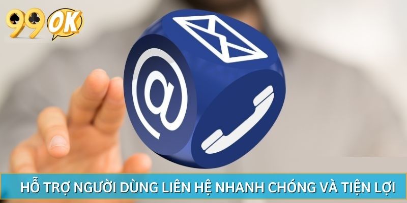 Hỗ trợ người dùng liên hệ nhanh chóng và tiện lợi