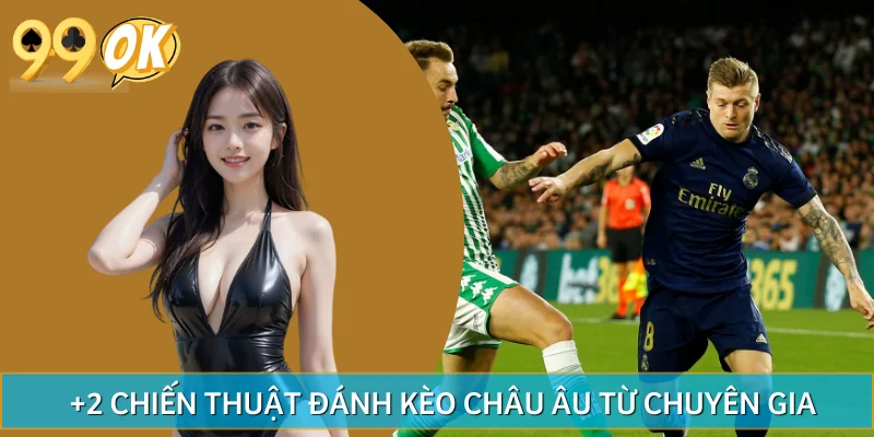 Chia sẻ chiến thuật khi đặt cược với kèo châu Âu