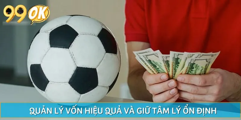 Quản lý vốn là kinh nghiệm soi kèo bóng đá chuẩn đảm bảo lợi nhuận thu về