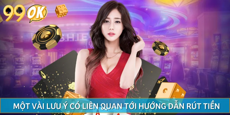 Những lưu ý quan trọng khi xem hướng dẫn rút tiền