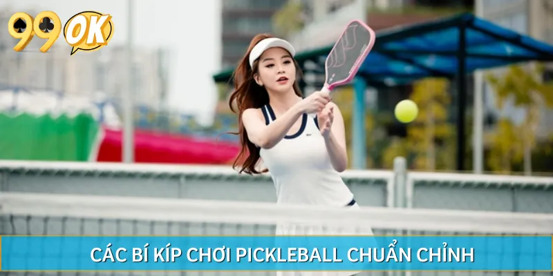 Bí kíp chơi Pickleball chuẩn luật giúp bạn nâng trình nhanh chóng