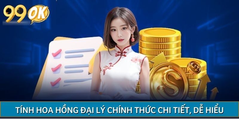 Tính hoa hồng đại lý chính thức chi tiết, dễ hiểu