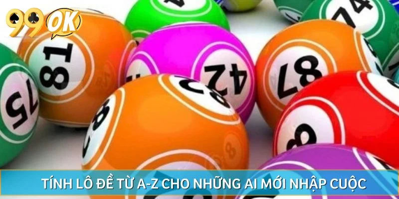Tính lô đề từ A-Z cho những ai mới nhập cuộc