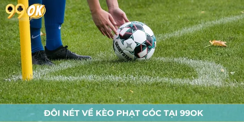 Đôi nét về kèo phạt góc tại 99OK
