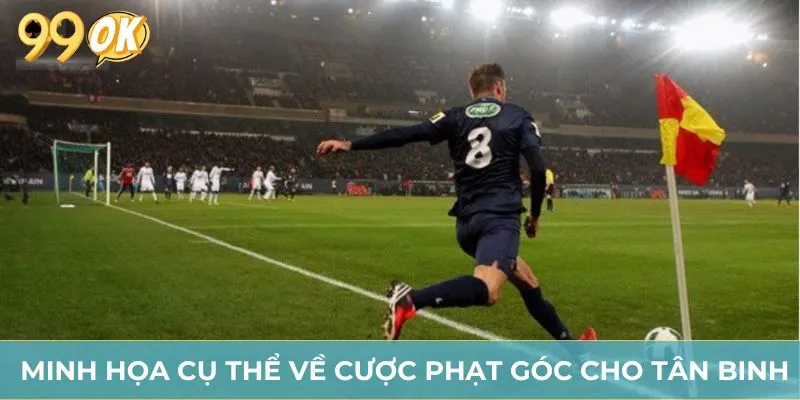 Minh họa cụ thể về cược phạt góc cho tân binh