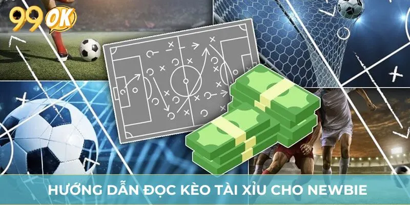 Hướng dẫn đọc kèo tài xỉu cho newbie