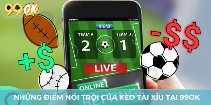 Những điểm nổi trội của kèo tài xỉu tại 99OK