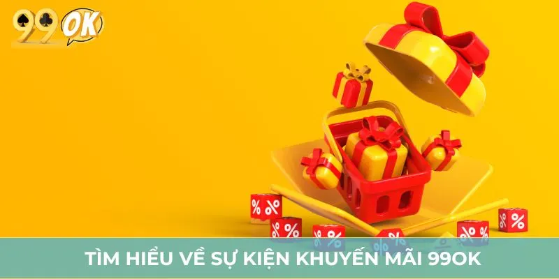 Tìm hiểu về sự kiện khuyến mãi 99OK