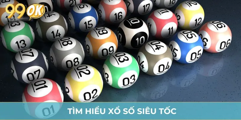 Tìm hiểu xổ số siêu tốc