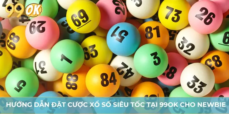 Hướng dẫn đặt cược xổ số siêu tốc tại 99OK cho newbie