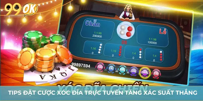 Tips đặt cược xóc đĩa trực tuyến tăng xác suất thắng